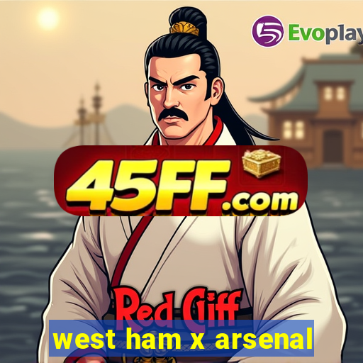 west ham x arsenal